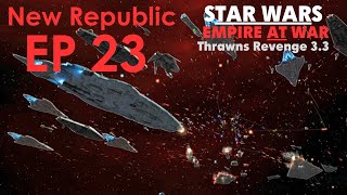 Star Wars Empire at War Thrawns Revenge EP 23  The New Republic Strikes Back New Republic [upl. by Linet989]