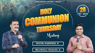 HOLY COMMUNION THURSDAY MEETING  WITH BRO NEERAJ PRAKASH JI  28122023 [upl. by Nahtanha245]