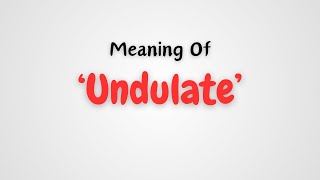 What is the meaning of Undulate [upl. by Towill]