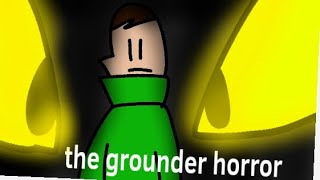 The grounder horror [upl. by Kenelm]