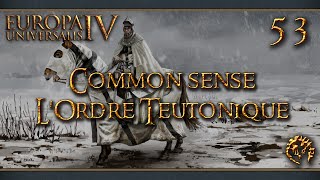 FR Europa Universalis IV  Common Sense  LOrdre Teutonique  53 [upl. by Kenlay]