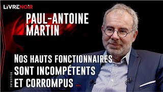 Paul Antoine Martin “Nos élites sont incultes sans éthique et sans scrupules quot [upl. by Yssor523]