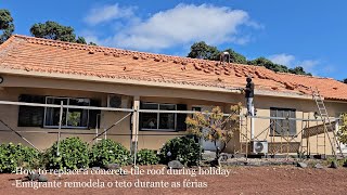 How to replace a concrete tile roof during holiday  Emigrante remodela o teto durante as férias [upl. by Annavoj]