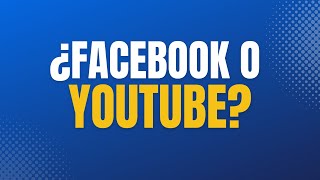 Facebook vs YouTube ¿Cuál es la Mejor Opción para MONETIZAR [upl. by Truitt387]