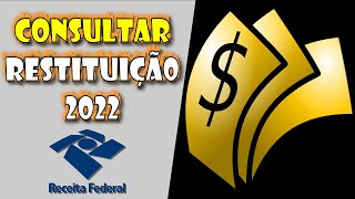 Como CONSULTAR a RESTITUIÇÃO do IMPOSTO de RENDA 2022 [upl. by Nylirac]