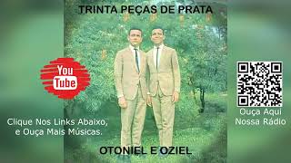 Otoniel e Oziel  Trinta Peças de Prata Hinos Gospel Antigos Evangélicos Relembrando [upl. by Krein]