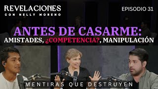 ANTES DE CASARME AMISTADES ¿COMPETENCIA MANIPULACIÓN  MENTIRAS QUE DESTRUYEN  NELLY MORENO [upl. by Fadiman]