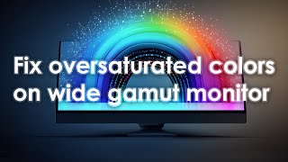 How to Fix Oversaturated Colors on Wide Gamut Monitor [upl. by Emmalyn]