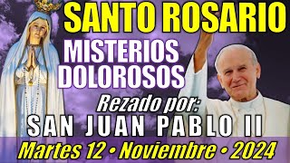 🙏🏻 SANTO ROSARIO • Martes 121124 • Misterios Dolorosos  SAN JUAN PABLO II [upl. by Pellet800]