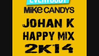 Mike Candys feat Evelyn amp Tony T  Everybody Johan K 2k14 Happy Remix [upl. by Enilorak755]