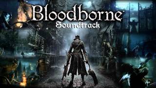 Bloodborne Soundtrack OST  Bloodborne [upl. by Fondea]