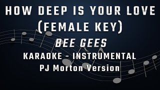 HOW DEEP IS YOUR LOVE  FEMALE KEY  KARAOKE  INSTRUMENTAL  BEE GEES  PJ MORTON [upl. by Afatsuom513]