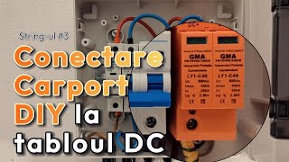 Conectare Carport Solar diy la Taboul DC si Invertor deye [upl. by Elyagiba]