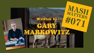 Gary Markowitz  MASH Matters 071 [upl. by Nnyla]