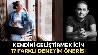 Kendini Geliştirmek İçin 17 Farklı Deneyim Önerisi [upl. by Ardnala]