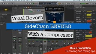 Vocal Reverb  Using SideChain to Get it Right in the Mix [upl. by Lacey]