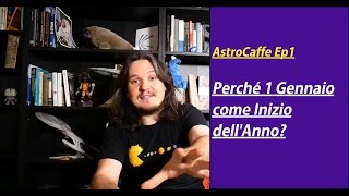 Perché Iniziamo lAnno il 1 Gennaio  AstroCaffe Ep1 [upl. by Enirbas764]