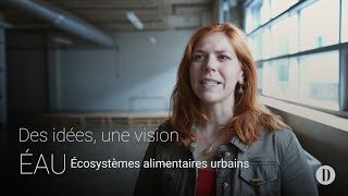 Des idées une vision  ÉAU  Écosystèmes alimentaires urbains [upl. by Aligna]