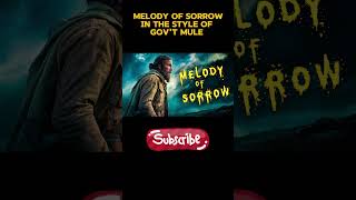 Melody of Sorrow  In The Style Of Govt Mule  2024 [upl. by Idisahc]