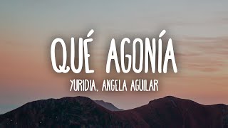 Yuridia Angela Aguilar  Qué Agonía LetraLyrics [upl. by Anastos]