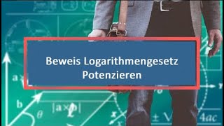 Beweis Logarithmengesetz Potenzieren [upl. by Pryce692]