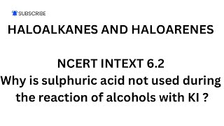 Why is sulphuric acid not used during the reaction of alcohols with KI   NCERT Intext 62 [upl. by Egin]