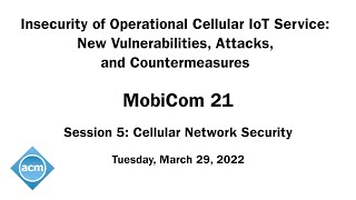 MobiCom 21  Insecurity of Operational Cellular IoT Service New Vulnerabilities Attacks [upl. by Llenroc]