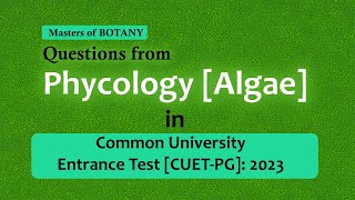 Questions from Phycology Algae in CUETPG 2023 Examination  Analysis and Suggestions [upl. by Assilrac]