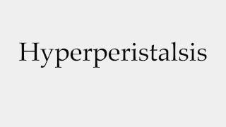 How to Pronounce Hyperperistalsis [upl. by Franni]