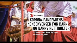 Hva er koronapandemiens konsekvenser for barn Webinar om Redd Barnas koronarespons  040520 [upl. by Annod]