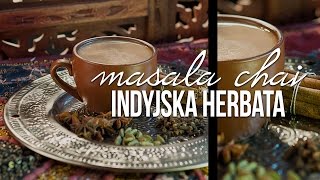 Masala Chai przepis na Masala Chai rozgrzewająca indyjska herbata z mlekiem Czajnikowypl [upl. by Ojeibbob]