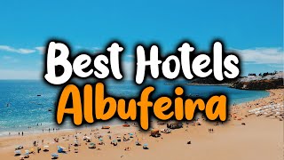 Best Hotels In Albufeira  For Families Couples Work Trips Luxury amp Budget [upl. by Dworman]