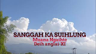 SANGGAH KA SUIHLUNG LEEN quot MUANA NGAIHTE  DEIH ANGLAI XI [upl. by Ecyle]