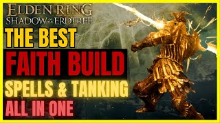 ELDEN RING SotE  The Best OP FAITH Build post DLC FOR EVERYTHING BEST SPELLS amp TANKING All in One [upl. by Niawd]