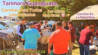 Tarimoro Guanajuato Carnitas En La Deportiva Para Todos Los Ivitados 25 De Noviembre 2024 [upl. by Mayrim]