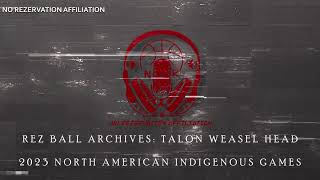 Rez Ball Archives Talon WeaselHead  2023 North American Indigenous Games [upl. by Wade]