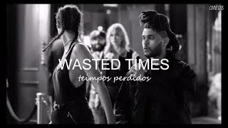 Wasted Times  The Weeknd españolinglés ⚡ [upl. by Gina1]