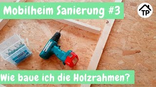 Die Holzrahmen ♦ Mobilheim Sanierung 3 [upl. by Neelloc]