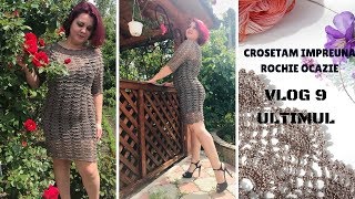 Crosetam impreuna  Rochie ocazie  Vlog 9 FINAL [upl. by Leahcimluap]