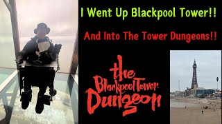 I WENT UP BLACKPOOL TOWER and then Down the TOWER DUNGEONS [upl. by Maxima]