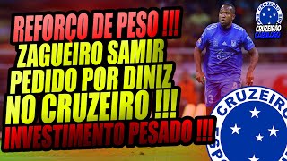 ZAGUEIRO CHEGANDO  PEDIDO POR DINIZ  CRUZEIRO QUER SAMIR [upl. by Kcirevam]