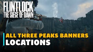 Flintlock The Siege of Dawn  Three Peaks All Banner Locations [upl. by Angus1]