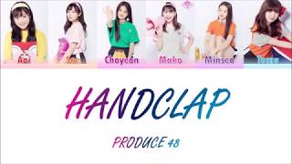 PRODUCE48 프로듀스48  ♬HandClap Color Coded Lyrics ENG [upl. by Thain222]