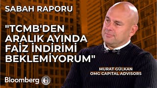 Sabah Raporu  quotTCMBden Aralık Ayında Faiz İndirimi Beklemiyorumquot  31 Ekim 2024 [upl. by Haldes]