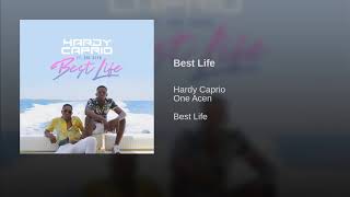 Hardy Caprio Ft One Acen  Best Life OFFICIAL AUDIO [upl. by Ahsikam882]