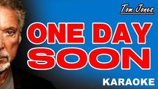 ONE DAY SOON  Tom Jones KARAOKE [upl. by Haldi140]