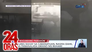 Ilang bahay sa Cabanatuan nasira dahil sa pananalasa umano ng buhawi  24 Oras [upl. by Noxin568]