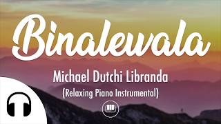 Binalewala  Michael Dutchi Libranda Relaxing Piano Instrumental [upl. by Salaidh]