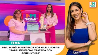 Dra María Makepeace nos habla sobre quotParálisis facial tratada con acupunturaquot [upl. by Rawdin]