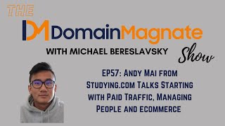 EP57 Andy Mai from Studyingcom Talks Starting with Paid Traffic Managing People and ecommerce [upl. by Yhprum]